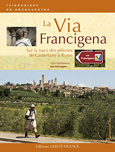 La via Francigena : sur la trace des pèlerins de Canterbury à Rome