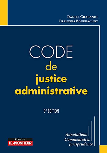 Code de justice administrative : annotations, commentaires, jurisprudence