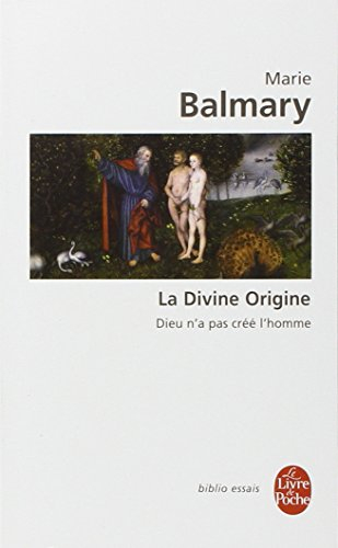 La divine origine : Dieu n'a pas créé l'homme
