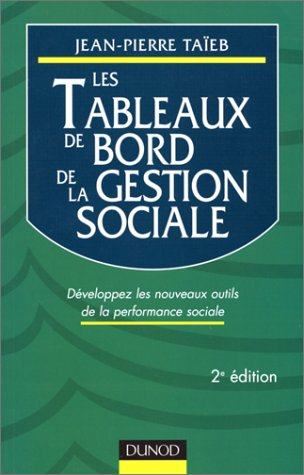 LES TABLEAUX DE BORD DE LA GESTION SOCIALE. Développez les nouveaux outils de la performance sociale