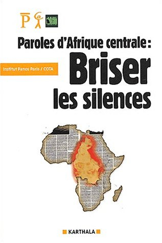 Paroles d'Afrique centrale : briser les silences