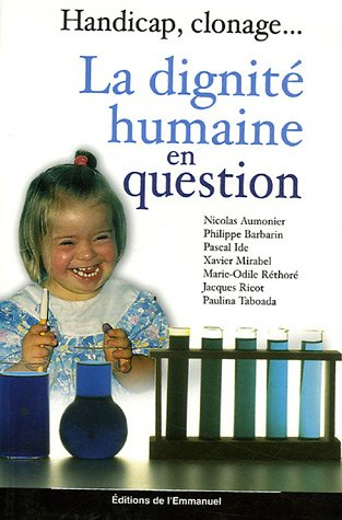 La dignité humaine en question : handicap, clonage...