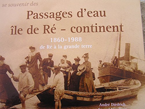 Se souvenir des passages d'eau : île de Ré-continent, 1860-1988, de Ré à la grande terre