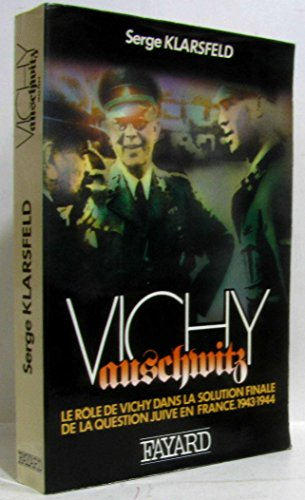 Vichy-Auschwitz : le rôle de Vichy dans la solution finale de la question juive en France. Vol. 2. 1