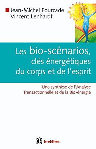Les bio-scénarios, clés énergétiques du corps et de l'esprit : une synthèse de l'analyse transaction