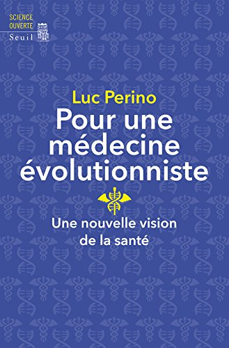 Pour une médecine évolutionniste : une nouvelle vision de la santé