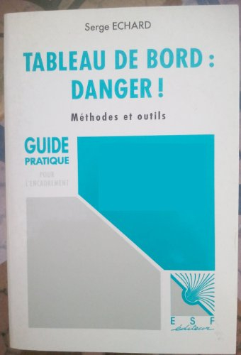 Tableau de bord, danger ! : méthodes et outils