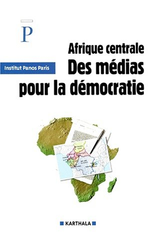 Afrique centrale : des médias pour la démocratie