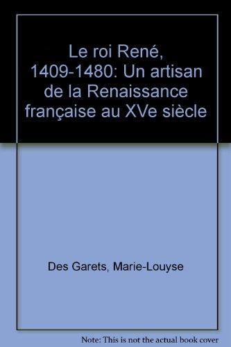 Le Roi René 1409-1480 : un artisan de la Renaissance française au 15e siècle