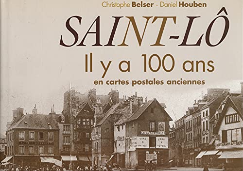 Saint-Lô, il y a 100 ans : en cartes postales anciennes
