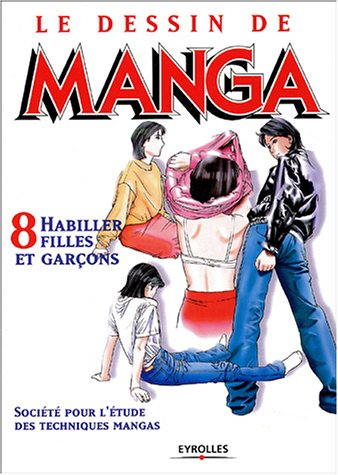 Le dessin de manga. Vol. 8. Habiller filles et garçons