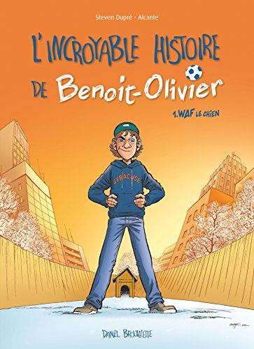 L'incroyable histoire de Benoit-Olivier. Vol. 1. Waf le chien