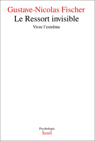 Le Ressort invisible : vivre l'extrême