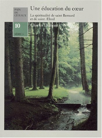 Une éducation du coeur : spiritualité de saint Bernard et de saint Aelred