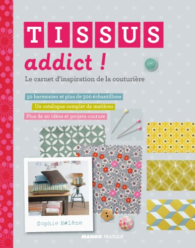 Tissus addict ! : le carnet d'inspiration de la couturière