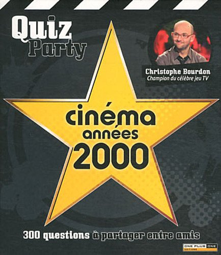 Cinéma années 2000 : 300 questions à partager entre amis