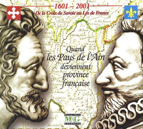 1601-2001 : De la croix de savoie au lys de France, quand les pays de l'ain deviennent province de f