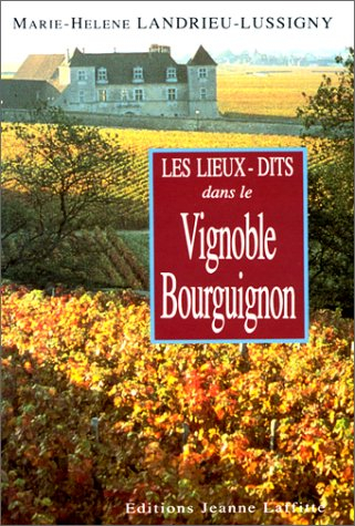 Le Vignoble bourguignon : Ses lieux-dits
