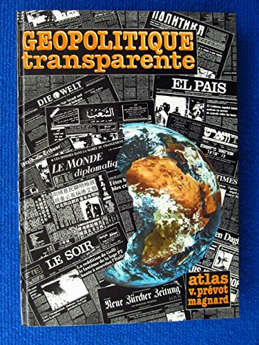 Géopolitique transparente : atlas-panorama de géopolitique mondiale