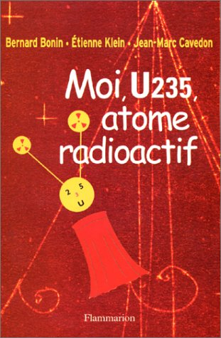 Moi U235, atome radioactif