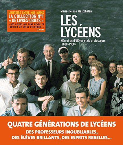Les lycéens : mémoires d'élèves et de professeurs : 1880-1980