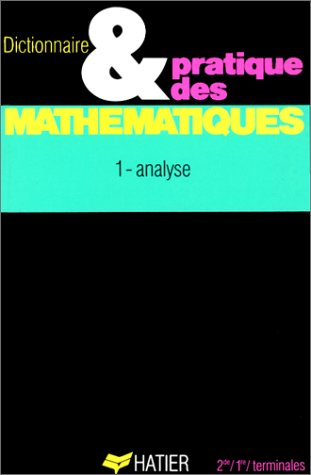 Dictionnaire et pratique des mathématiques. Vol. 1. Analyse