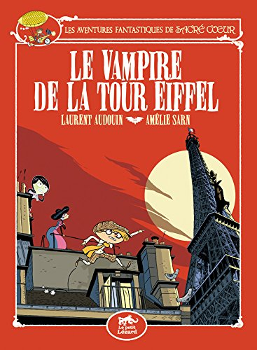 Les aventures fantastiques de Sacré Coeur. Vol. 2. Le vampire de la tour Eiffel