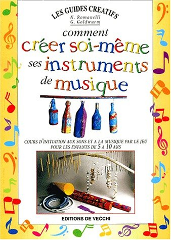 Comment créer soi-même ses instruments de musique : cours d'initiation aux sons et à la musique par 
