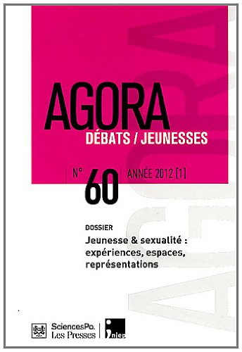 Agora débats jeunesse, n° 60. Entrées des jeunes dans la sexualité : expériences, espaces et représe