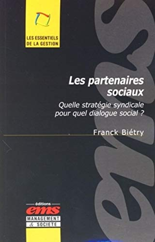 Les partenaires sociaux : quelle stratégie syndicale pour quel dialogue social ?