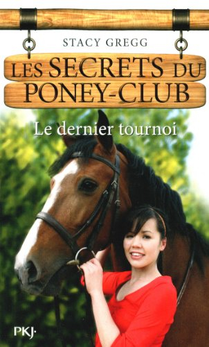 Les secrets du poney club. Vol. 12. Le dernier tournoi