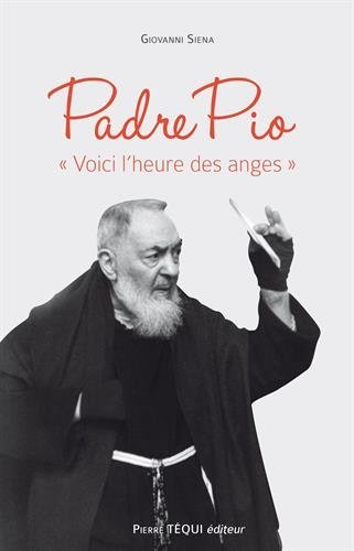 Padre Pio : voici l'heure des anges