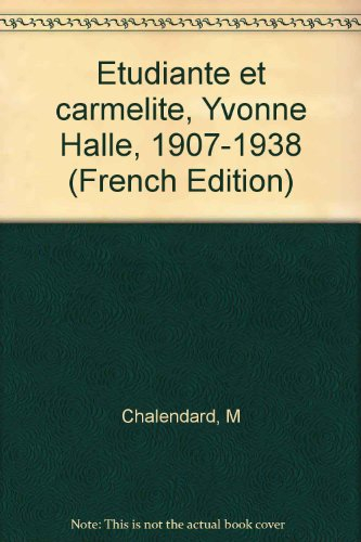 Etudiante et carmélite : Yvonne Hallé 1907-1938