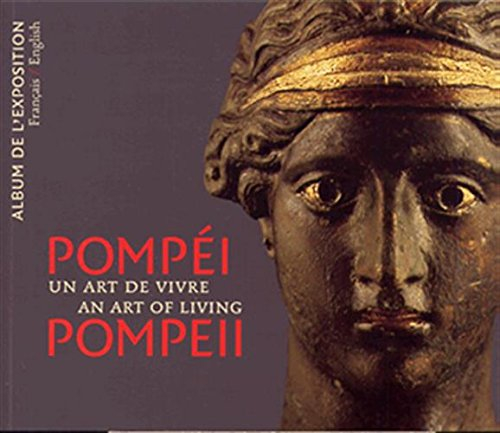 Pompéi, un art de vivre : l'album de l'exposition : Paris, Fondation Dina Vierny-Musée Maillol, du 2