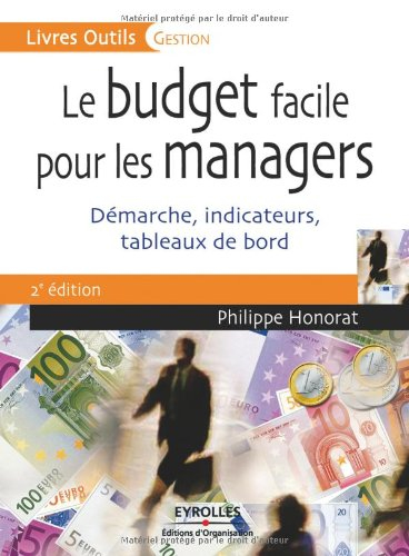 Le budget facile pour les managers : démarche, indicateurs, tableaux de bord