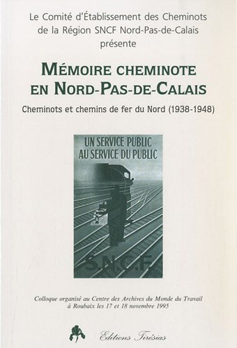Mémoire cheminote en Nord-Pas-de-Calais : cheminots et chemins de fer du Nord (1938-1948)