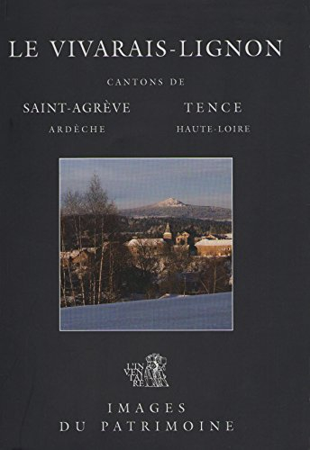 Le Vivarais-Lignon : cantons de Saint-Agrève (Ardèche), Tence (Haure-Loire)