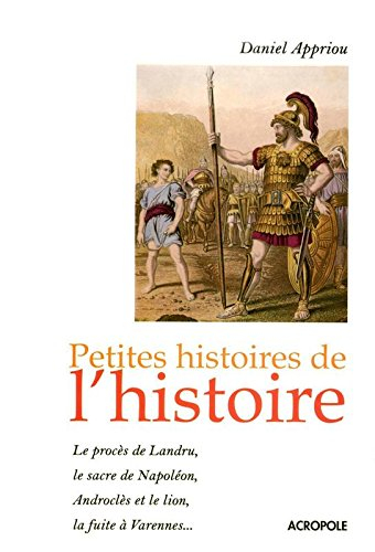 Petites histoires de l'histoire : le procès de Landru, le sacre de Napoléon, Androclès et le lion, l