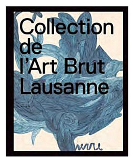 Collection de l'art brut, Lausanne - lucienne peiry, sarah lombardi