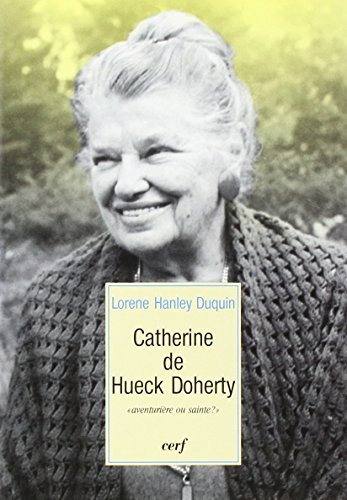 Catherine de Hueck Doherty : aventurière ou sainte ?