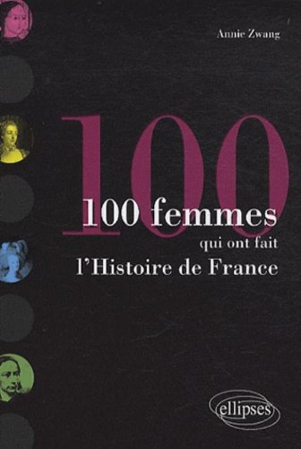 100 femmes qui ont fait l'histoire de France