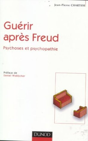 Guérir après Freud ? : psychoses et psychopathie