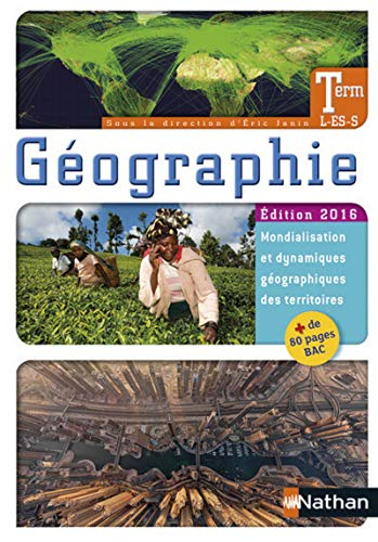 Géographie terminale L, ES, S : édition 2016 : mondialisation et dynamiques géographiques des territ