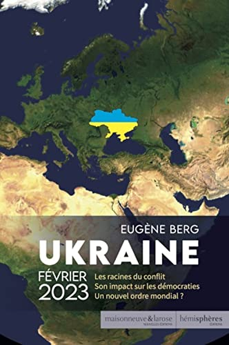 Ukraine février 2023 : les racines du conflit, son impact sur les démocraties, un nouvel ordre mondi