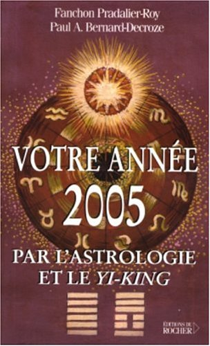 Votre année 2005 par l'astrologie et le Yi-King