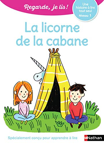 La licorne de la cabane : une histoire à lire tout seul, niveau 1