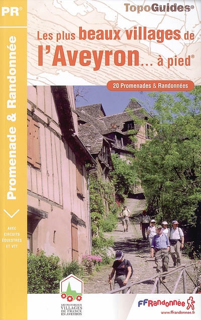 Les plus beaux villages d'Aveyron... à pied: 20 Promenades et randonnées