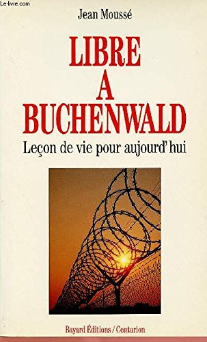 Libre à Buchenwald : leçons d'éthique pour aujourd'hui