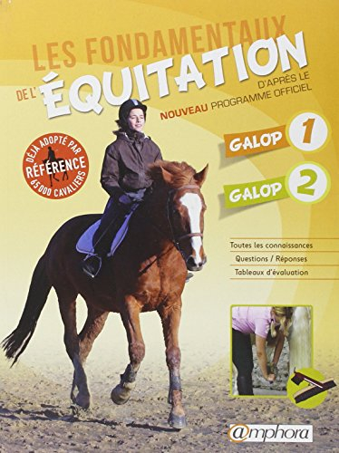 Les fondamentaux de l'équitation d'après le nouveau programme officiel : galop 1 et galop 2 : toutes