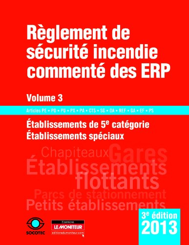 Règlement de sécurité incendie commenté des ERP. Vol. 3. Etablissements de 5e catégorie, établisseme